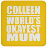 Colleen World's Okayest Mum - Drink Coaster