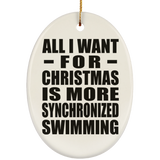 All I Want For Christmas Is More Synchronized Swimming - Oval Ornament