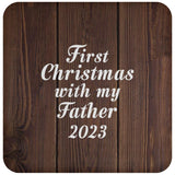 First Christmas With My Father 2023 - Drink Coaster D