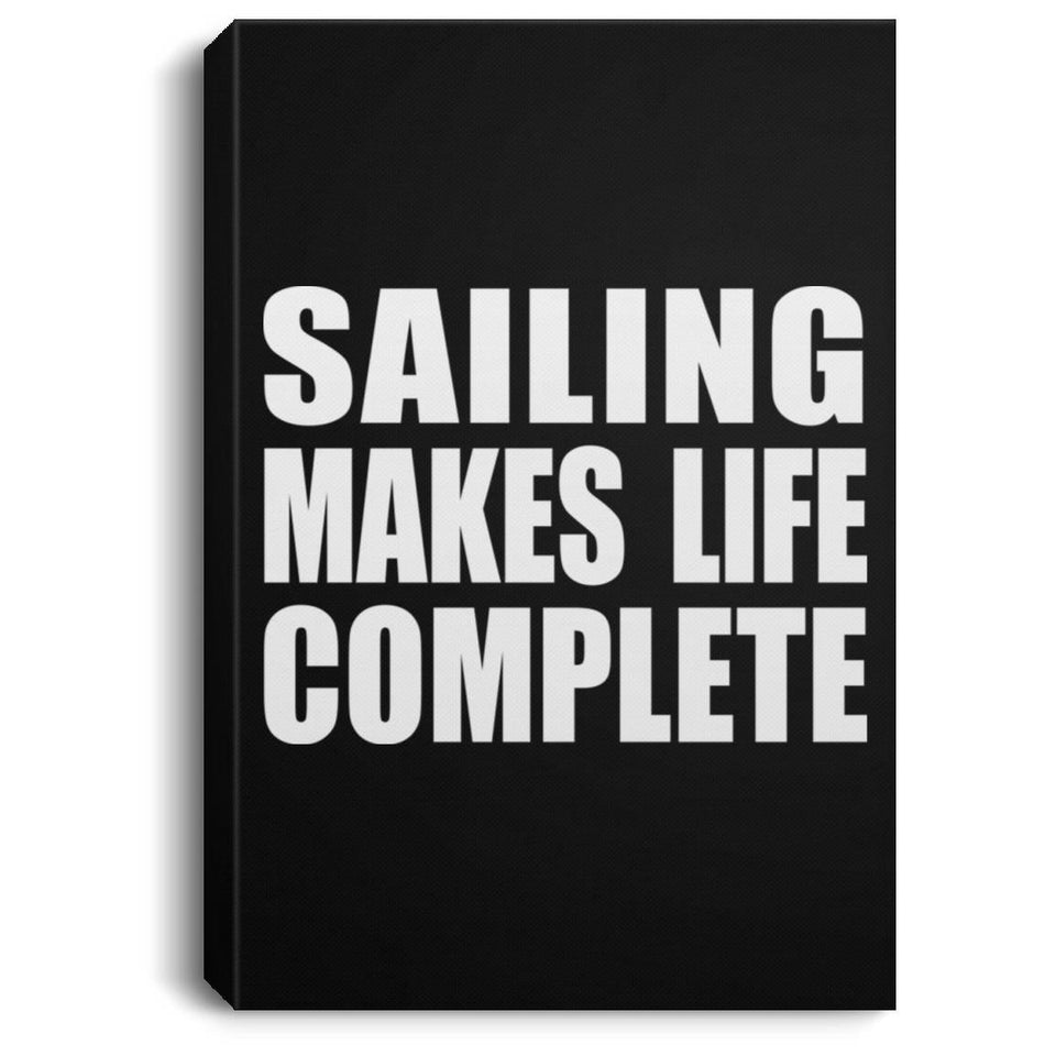 Sailing Makes Life Complete - Canvas Portrait