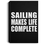 Sailing Makes Life Complete - Canvas Portrait