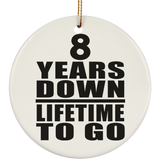 8th Anniversary 8 Years Down Lifetime To Go - Circle Ornament
