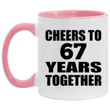 67th Anniversary Cheers To 67 Years Together - 11oz Accent Mug Pink