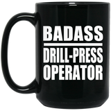 Badass Drill-Press Operator - 15oz Coffee Mug Black