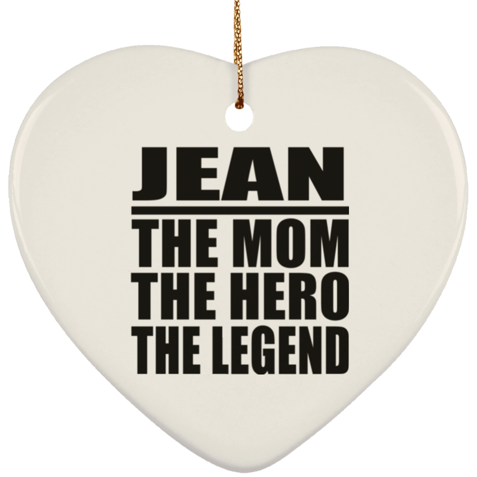 Jean The Mom The Hero The Legend - Heart Ornament