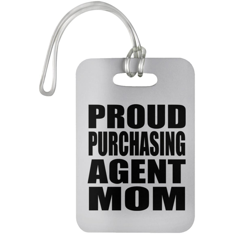 Proud Purchasing Agent Mom - Luggage Bag Tag