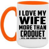 I Love My Wife More Than Croquet - 15oz Accent Mug Orange
