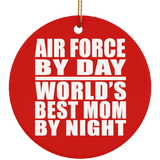 Air Force By Day World's Best Mom By Night - Circle Ornament