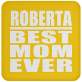 Roberta Best Mom Ever - Drink Coaster