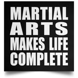 Martial Arts Makes Life Complete - Poster Square