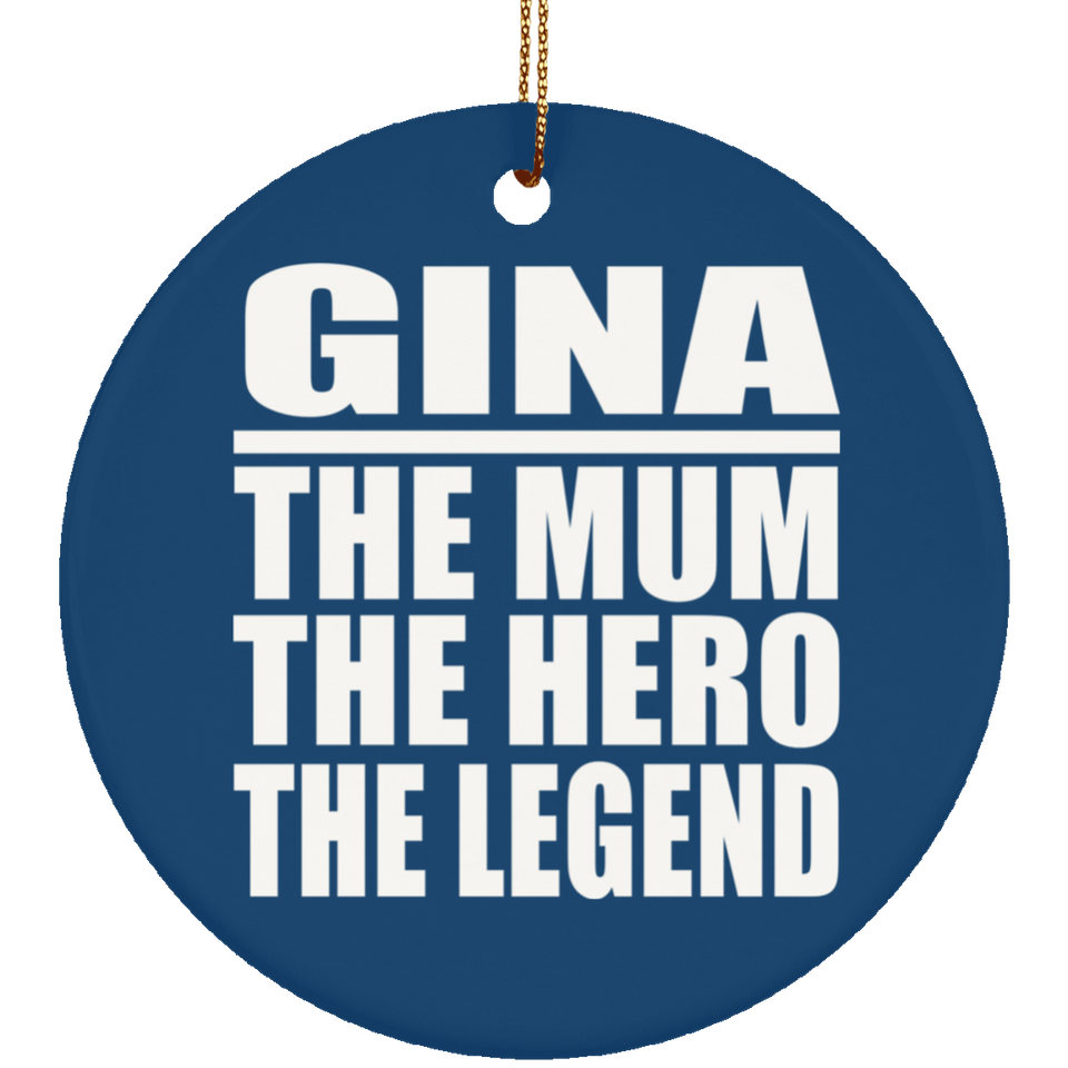 Gina The Mum The Hero The Legend - Circle Ornament