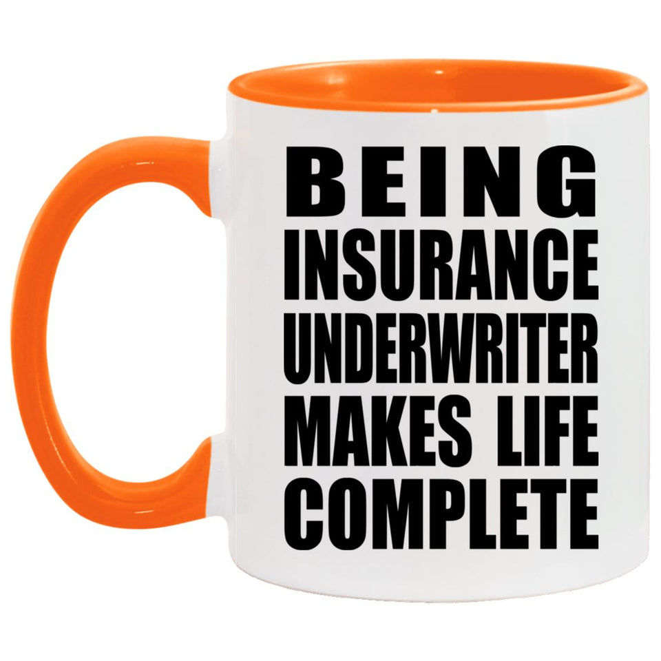 Being Insurance Underwriter Makes Life Complete - 11oz Accent Mug Orange