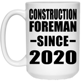 Construction Foreman Since 2020 - 15oz Coffee Mug