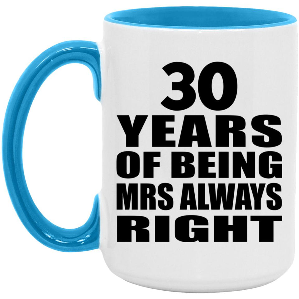 30th Anniversary 30 Years of Being Mrs Always Right - 15oz Accent Mug Blue