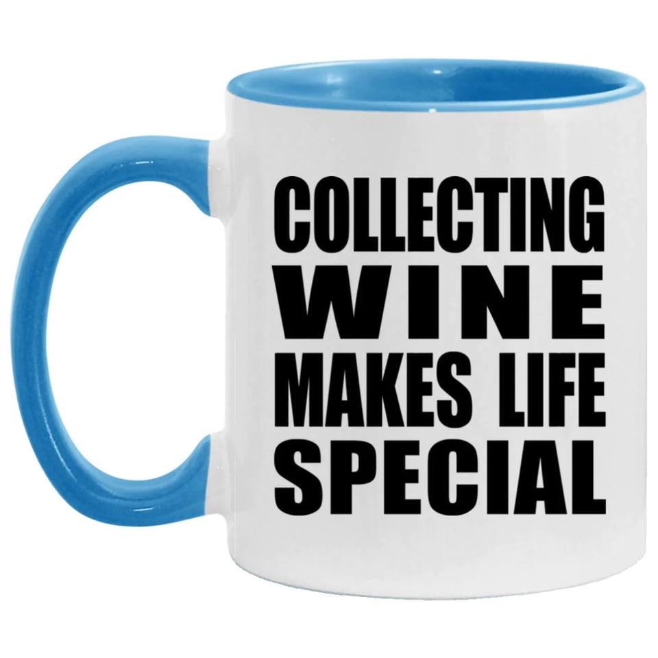 Collecting Wine Makes Life Special - 11oz Accent Mug Blue