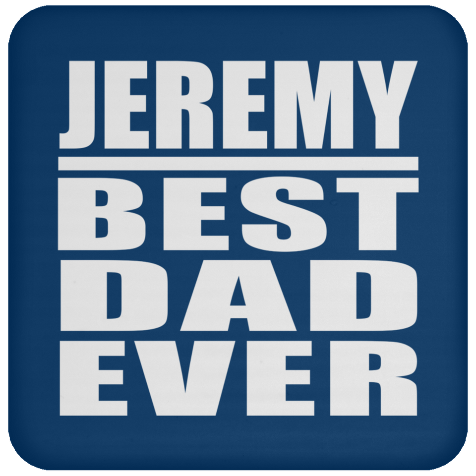 Jeremy Best Dad Ever - Drink Coaster