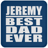 Jeremy Best Dad Ever - Drink Coaster