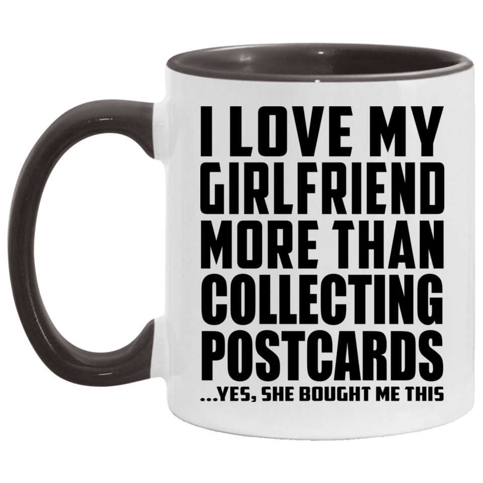 I Love My Girlfriend More Than Collecting Postcards - 11oz Accent Mug Black
