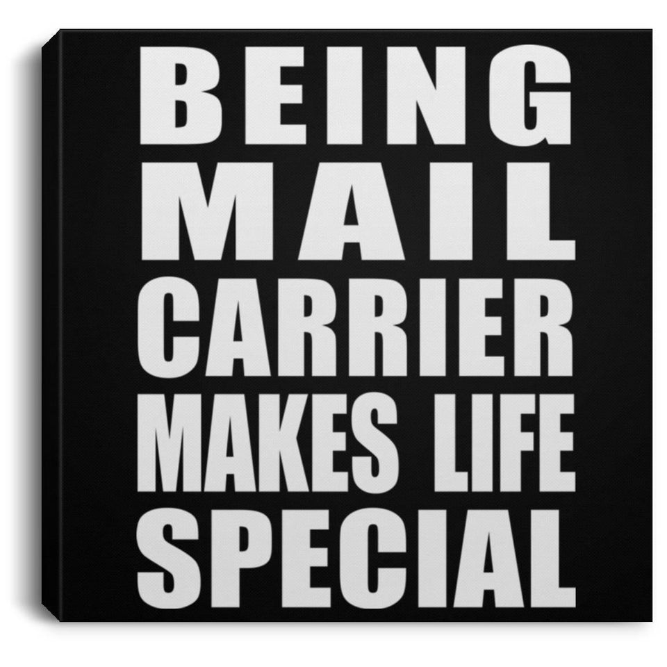 Being Mail Carrier Makes Life Special - Canvas Square