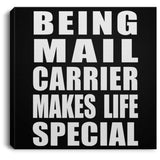 Being Mail Carrier Makes Life Special - Canvas Square
