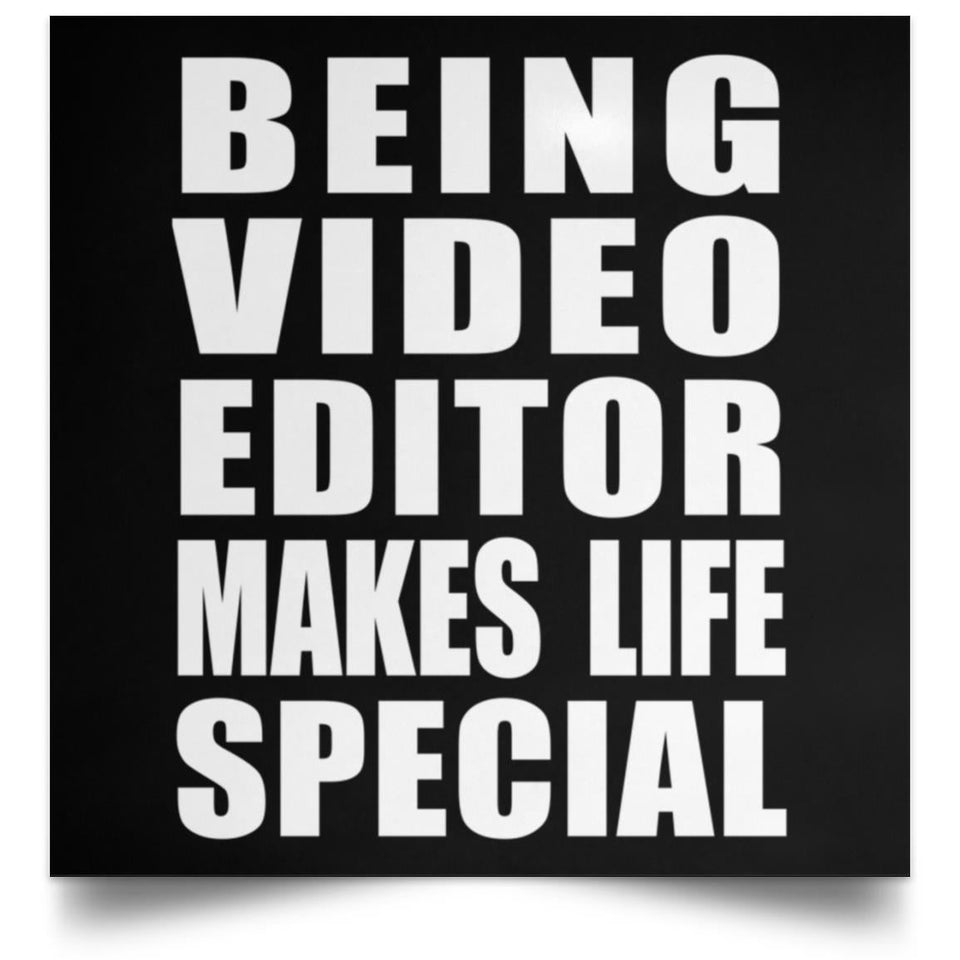 Being Video Editor Makes Life Special - Poster Square