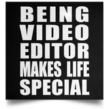 Being Video Editor Makes Life Special - Poster Square