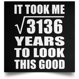 56th Birthday Took Square Root of 3136 Years To Look Good - Poster Square
