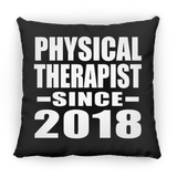 Physical Therapist Since 2018 - Throw Pillow Black