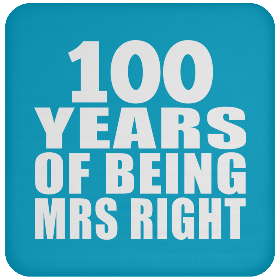 100th Anniversary 100 Years Of Being Mrs Right - Drink Coaster
