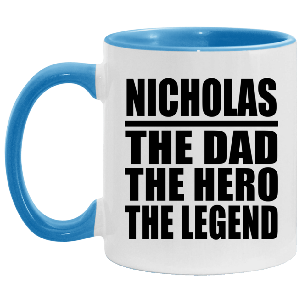 Nicholas The Dad The Hero The Legend - 11oz Accent Mug Blue