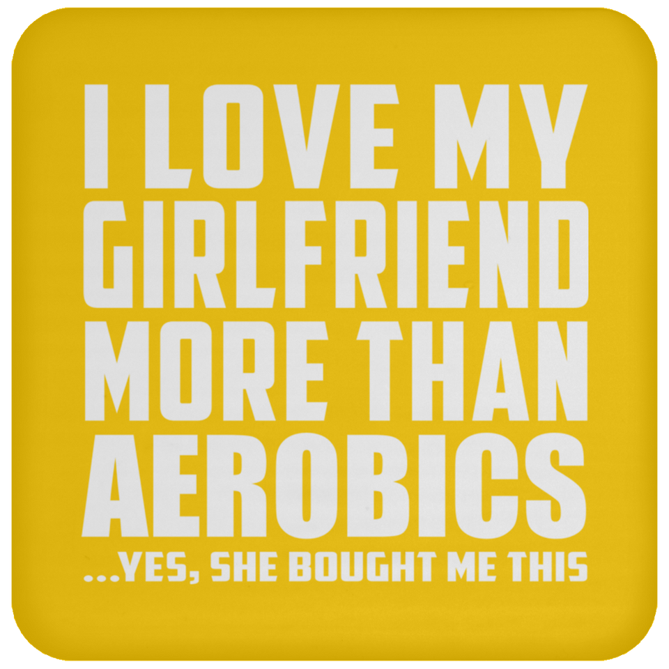 I Love My Girlfriend More Than Aerobics - Drink Coaster