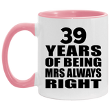 39th Anniversary 39 Years of Being Mrs Always Right - 11oz Accent Mug Pink
