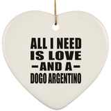 All I Need Is Love And A Dogo Argentino - Heart Ornament