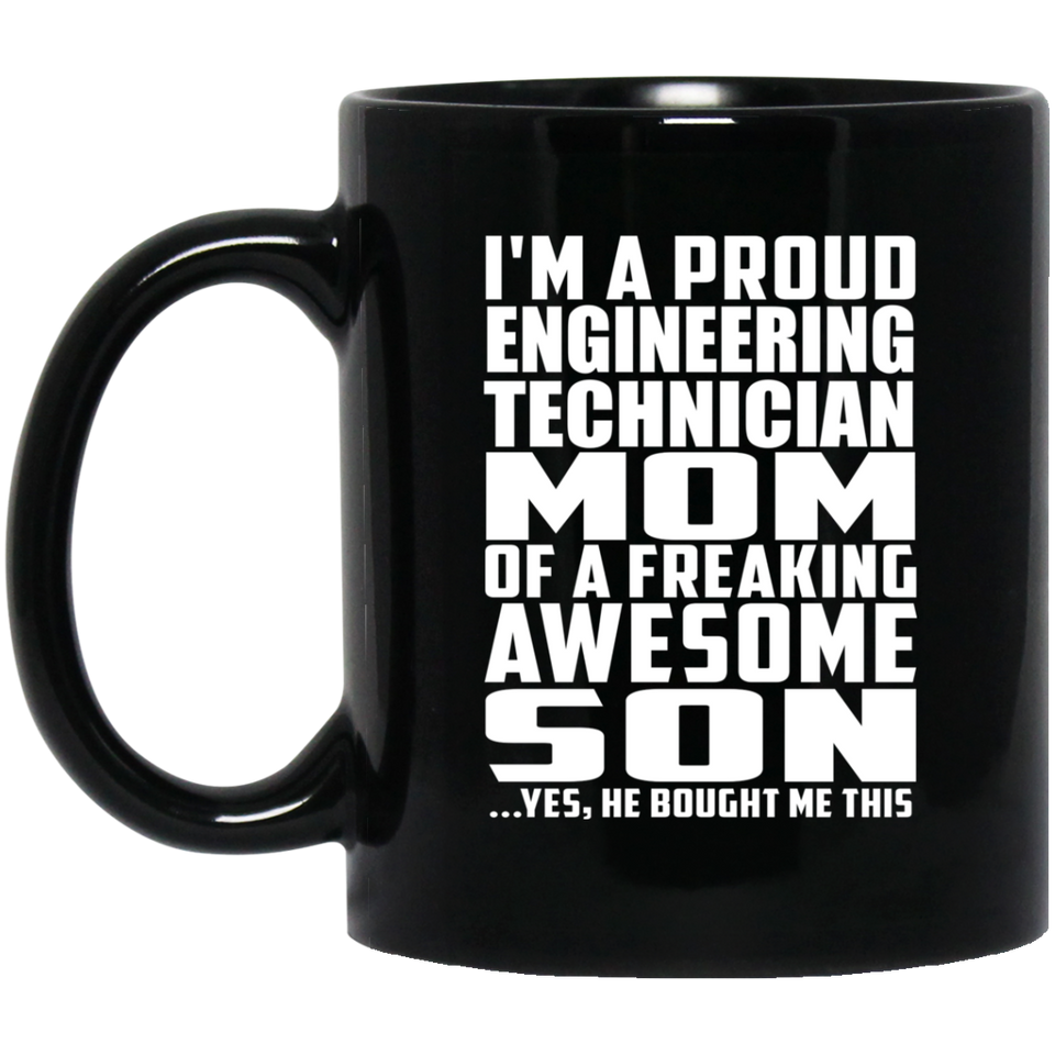 Proud Engineering Technician Mom Of Awesome Son - 11 Oz Coffee Mug Black