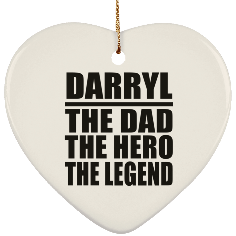 Darryl The Dad The Hero The Legend - Heart Ornament