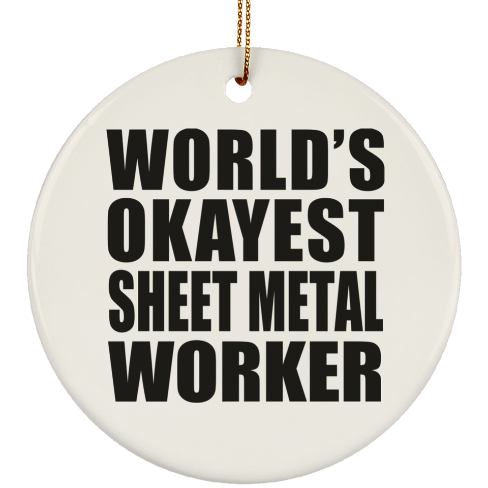 World's Okayest Sheet Metal Worker - Circle Ornament