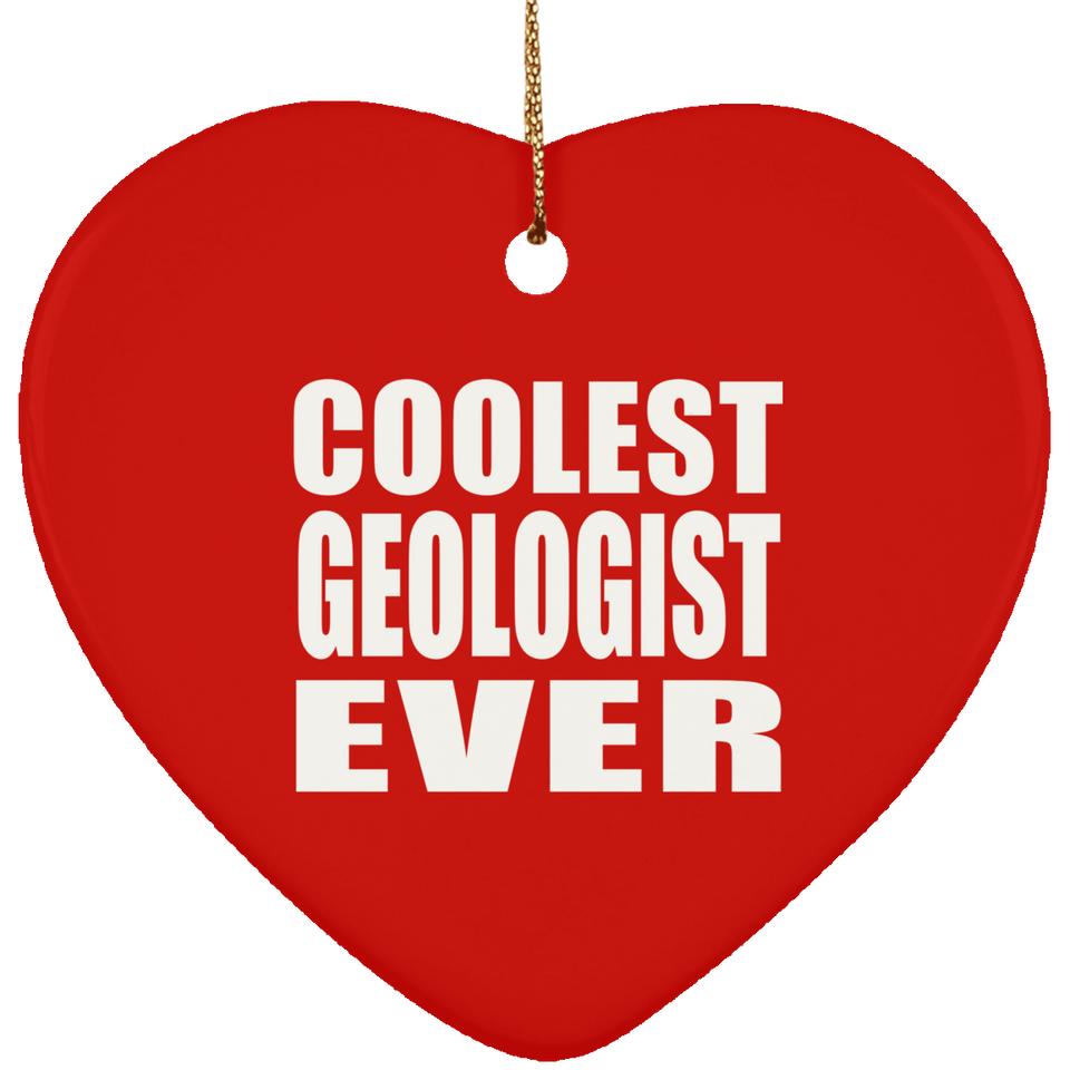 Coolest Geologist Ever - Heart Ornament