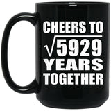 77th Anniversary Cheers To Square Root of 5929 Years Together - 15oz Coffee Mug Black