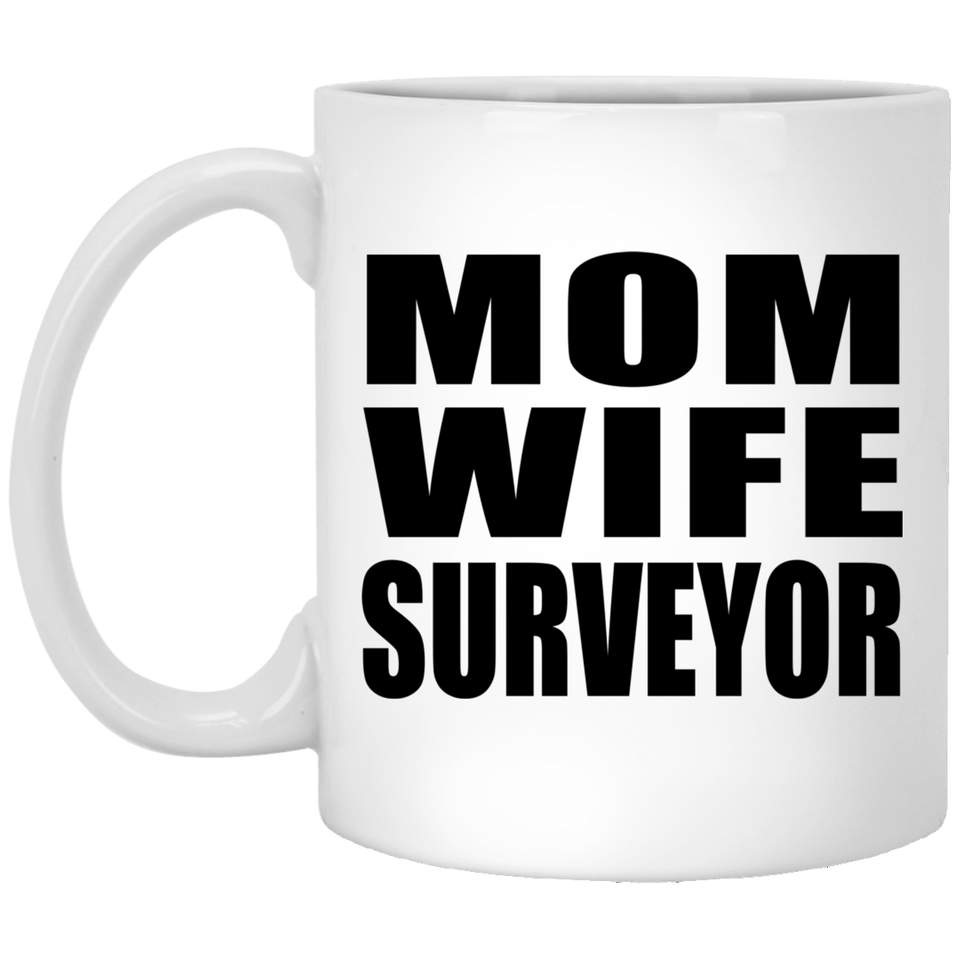 Mom Wife Surveyor - 11oz Coffee Mug
