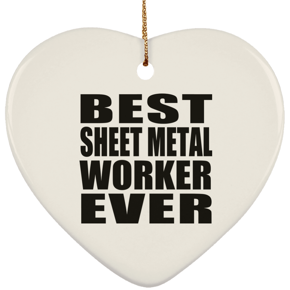 Best Sheet Metal Worker Ever - Heart Ornament