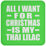 All I Want For Christmas Is My Thai Lilac - Coaster