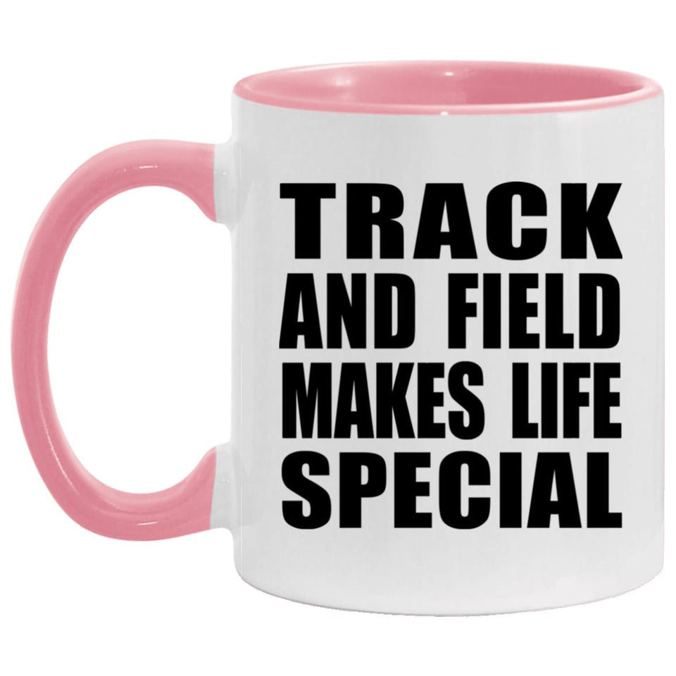 Track And Field Makes Life Special - 11oz Accent Mug Pink
