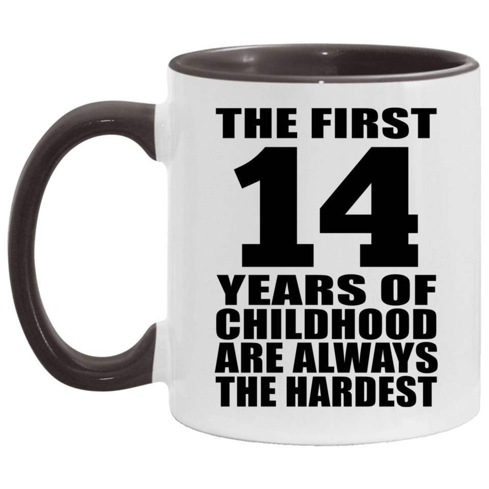 14th Birthday First 14 Years of Childhood Are The Hardest - 11oz Accent Mug Black