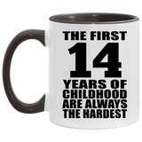 14th Birthday First 14 Years of Childhood Are The Hardest - 11oz Accent Mug Black