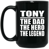 Tony The Dad The Hero The Legend - 15 Oz Coffee Mug Black