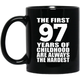 97th Birthday First 97 Years of Childhood Are The Hardest - 11oz Coffee Mug Black