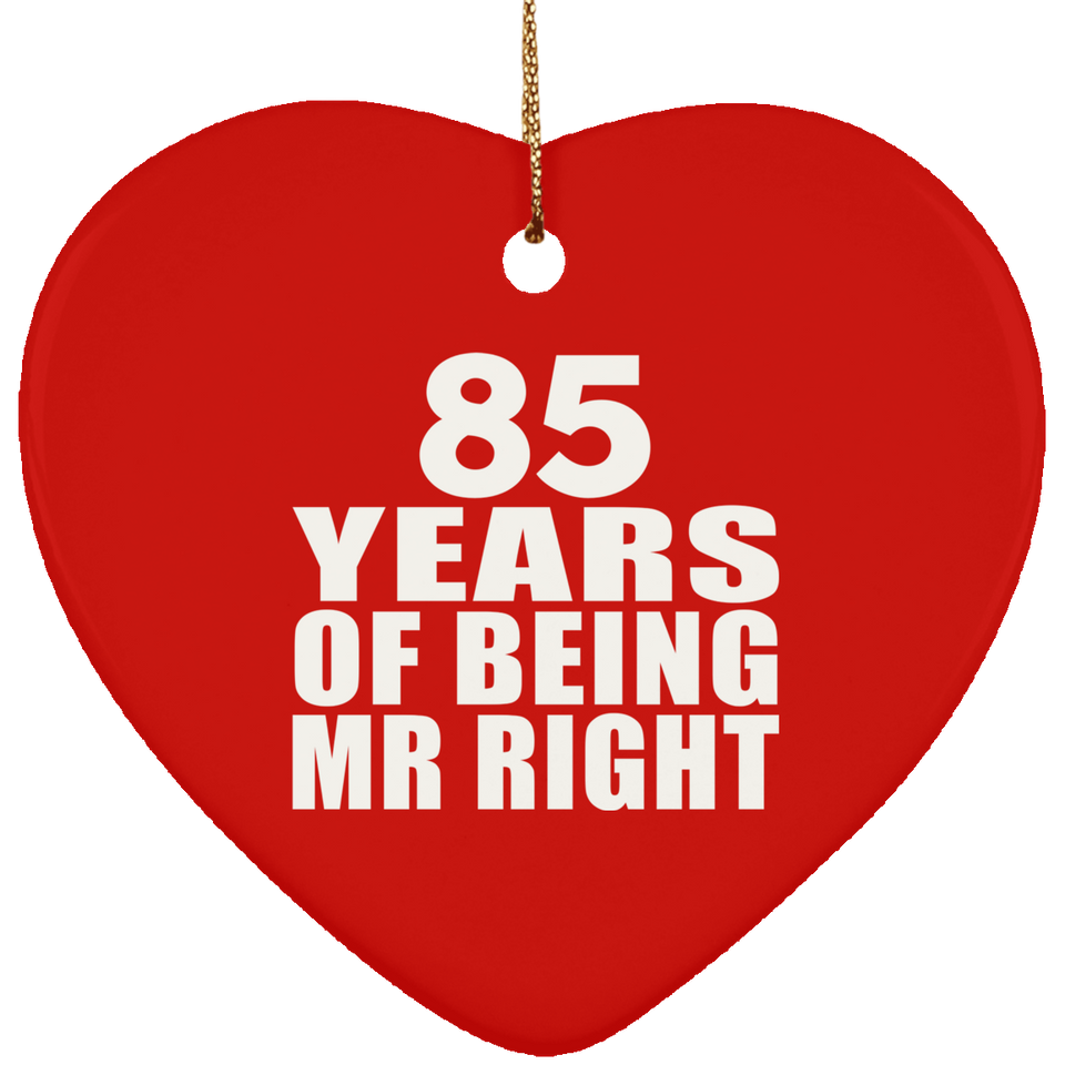 85th Anniversary 85 Years Of Being Mr Right - Heart Ornament
