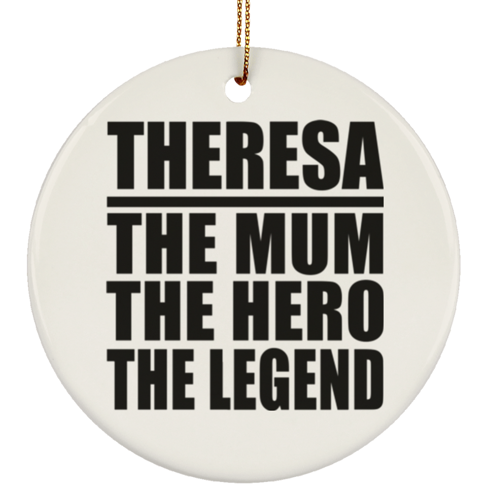 Theresa The Mum The Hero The Legend - Circle Ornament