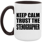 Keep Calm and Trust The Stenographer - 15oz Accent Mug Black