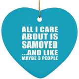 All I Care About Is Samoyed - Heart Ornament
